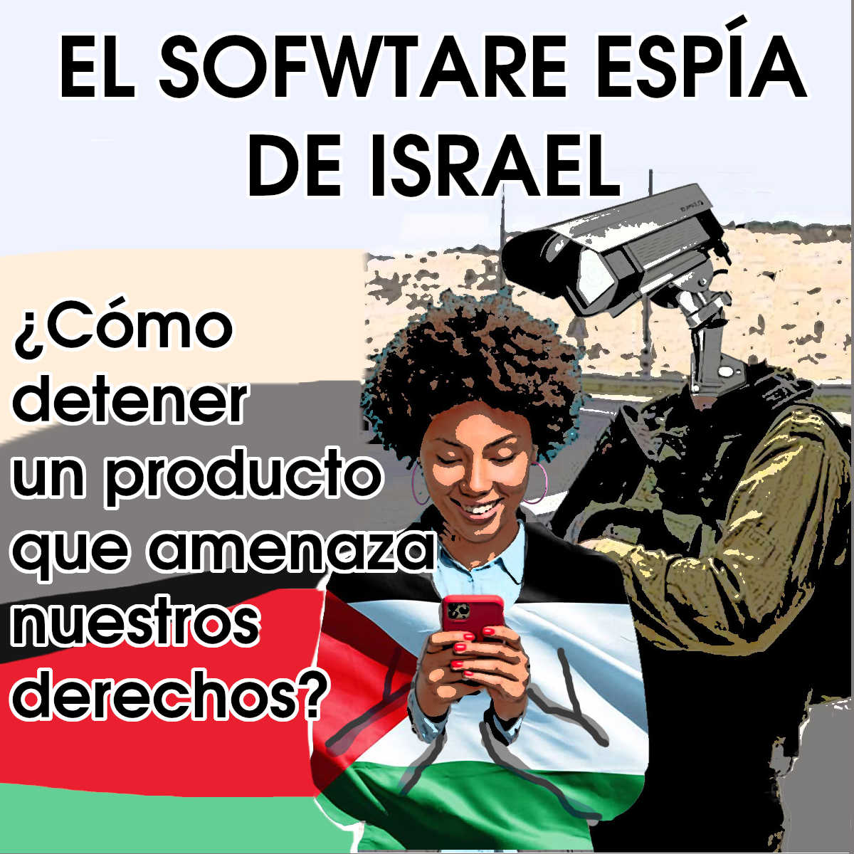 El software espía de Israel: ¿cómo detener un producto que amenaza nuestros derechos?
