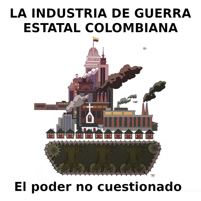 El poder no cuestionado de la industria de guerra estatal en Colombia.